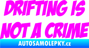Samolepka Drifting is not a crime 001 nápis Fluorescentní růžová