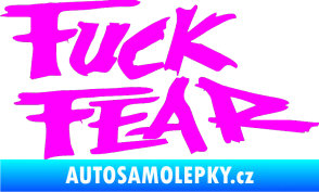 Samolepka Fuck fear Fluorescentní růžová