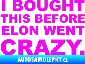 Samolepka I Bought This Before Elon Went Crazy 001 Fluorescentní růžová