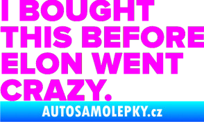 Samolepka I Bought This Before Elon Went Crazy 004 Fluorescentní růžová