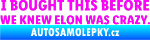 Samolepka I Bought This Before We Knew Elon Was Crazy  Fluorescentní růžová