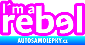 Samolepka I´m a rebel nápis Fluorescentní růžová