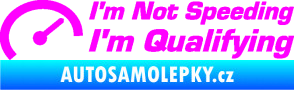 Samolepka I´m not speeding, i´m qualifying  001 nápis Fluorescentní růžová