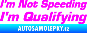 Samolepka I´m not speeding, i´m qualifying  002 nápis Fluorescentní růžová