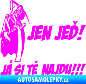 Samolepka Jen jeď! Já si tě najdu! levá nápis smrtka s kosou Fluorescentní růžová