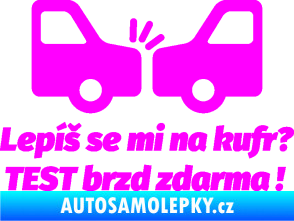 Samolepka Lepíš se mi na kufr, Test brzd zdarma Fluorescentní růžová