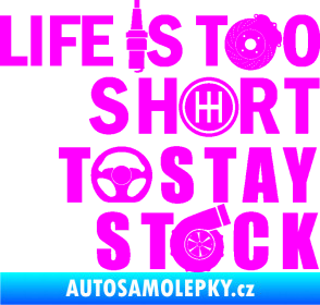 Samolepka Life is too short to stay stock Fluorescentní růžová