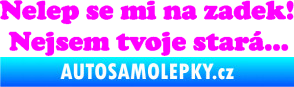 Samolepka Nelep se mi na zadek, nejsem tvoje stará 002 nápis Fluorescentní růžová
