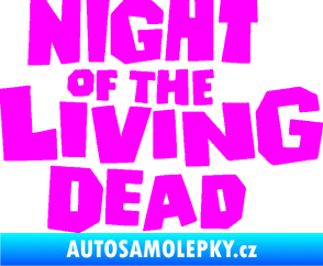 Samolepka Night of living dead Fluorescentní růžová