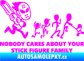 Samolepka No body cares about your stick figure family Fluorescentní růžová