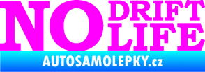 Samolepka No drift no life nápis Fluorescentní růžová