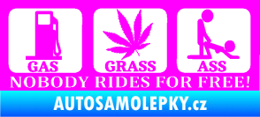 Samolepka Nobody rides for free! 001 Gas Grass Or Ass Fluorescentní růžová