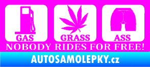 Samolepka Nobody rides for free! 002 Gas Grass Or Ass Fluorescentní růžová