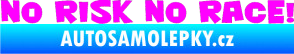 Samolepka No risk no race 001 Fluorescentní růžová