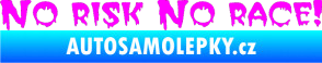 Samolepka No risk no race 002 Fluorescentní růžová