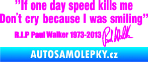 Samolepka Paul Walker 006 citát s podpisem Fluorescentní růžová