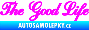 Samolepka The Good Life nápis Fluorescentní růžová