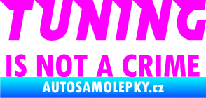 Samolepka Tuning is not a crime 001 nápis Fluorescentní růžová