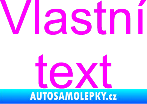 Samolepka Vlastní text - Arial Fluorescentní růžová