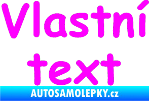 Samolepka Vlastní text - Comic Sans Fluorescentní růžová