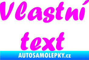 Samolepka Vlastní text - Forte Fluorescentní růžová