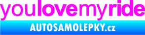 Samolepka You love my ride nápis Fluorescentní růžová