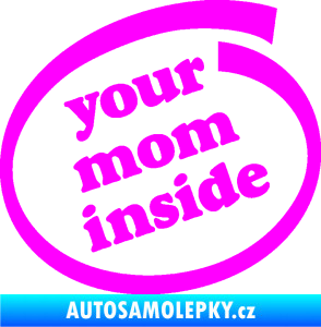 Samolepka Your mom inside nápis tvoje máma Fluorescentní růžová
