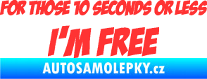 Samolepka For those 10 seconds or less I´m free nápis světle červená