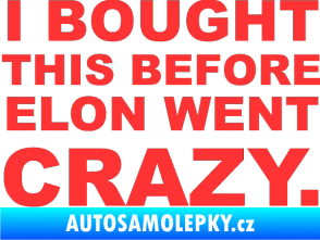 Samolepka I Bought This Before Elon Went Crazy 001 světle červená