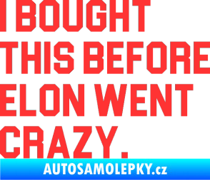 Samolepka I Bought This Before Elon Went Crazy 003 světle červená