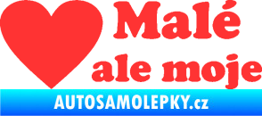 Samolepka Malé, ale moje nápis se srdcem světle červená
