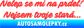 Samolepka Nelep se mi na prdel! Nejsem tvoje stará 001 nápis světle červená