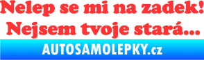 Samolepka Nelep se mi na zadek, nejsem tvoje stará 002 nápis světle červená