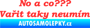Samolepka No a co? Vařit taky neumím světle červená