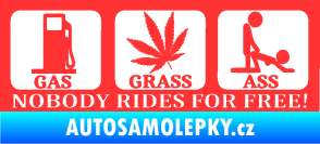 Samolepka Nobody rides for free! 001 Gas Grass Or Ass světle červená