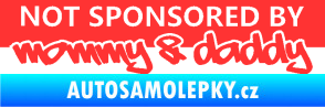 Samolepka Not sponsored by mommy a daddy nápis světle červená