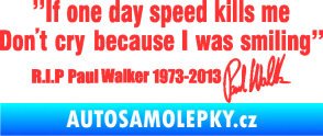 Samolepka Paul Walker 006 citát s podpisem světle červená