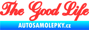 Samolepka The Good Life nápis světle červená