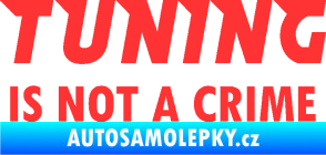 Samolepka Tuning is not a crime 001 nápis světle červená