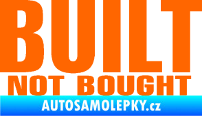Samolepka Built not bought Fluorescentní oranžová