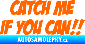 Samolepka Catch me if you can Fluorescentní oranžová