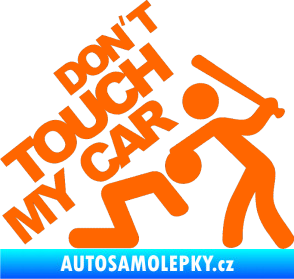 Samolepka Dont touch my car 001 Fluorescentní oranžová