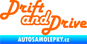 Samolepka Drift and drive nápis Fluorescentní oranžová
