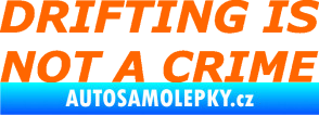 Samolepka Drifting is not a crime 002 nápis Fluorescentní oranžová