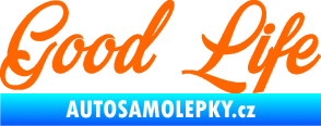 Samolepka Good Life nápis Fluorescentní oranžová