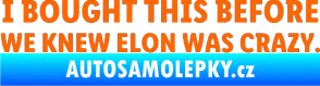 Samolepka I Bought This Before We Knew Elon Was Crazy  Fluorescentní oranžová