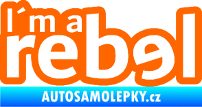 Samolepka I´m a rebel nápis Fluorescentní oranžová