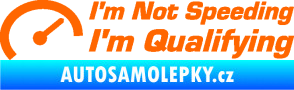Samolepka I´m not speeding, i´m qualifying  001 nápis Fluorescentní oranžová