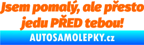 Samolepka Jsem pomalý, ale přesto jedu PŘED tebou! Fluorescentní oranžová