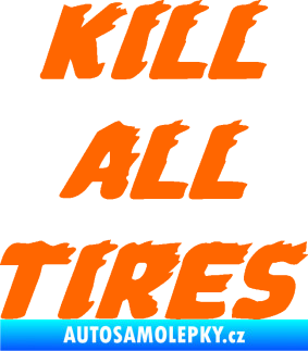 Samolepka Kill all tires Fluorescentní oranžová